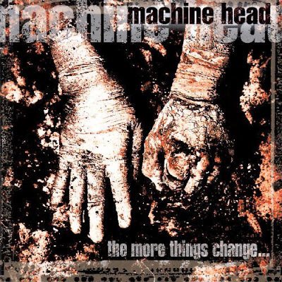 Machine_Head_-_The_More_Things_Change....jpg