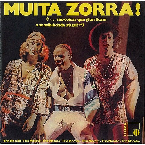 Muita Zorra! / Trio Mocoto